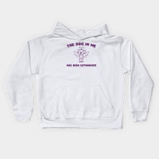 The Dog In me has been euthanized Kids Hoodie